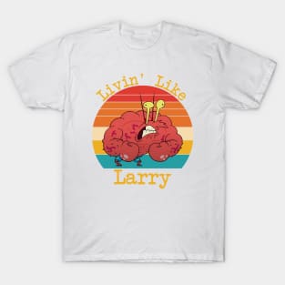 Livin' Like Larry Funny Crab T-Shirt